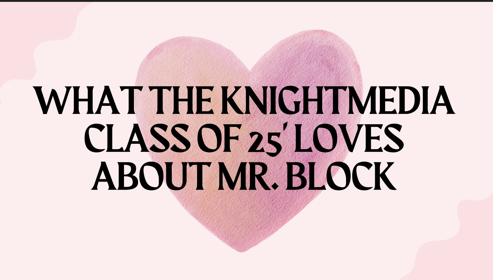 What the KnighMedia class of 25' loves about Mr. Block